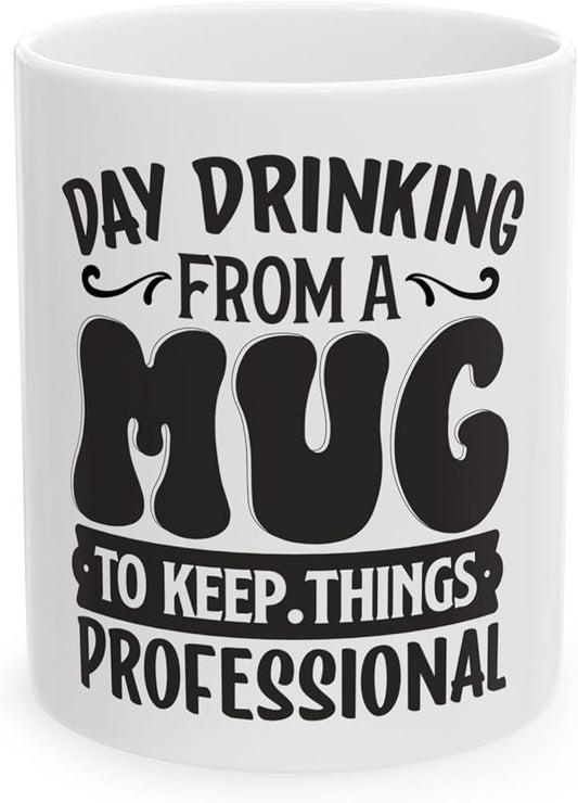 11 OZ Novelty Coffee Mugs - Christmas Gift (Day Drinking Mug)